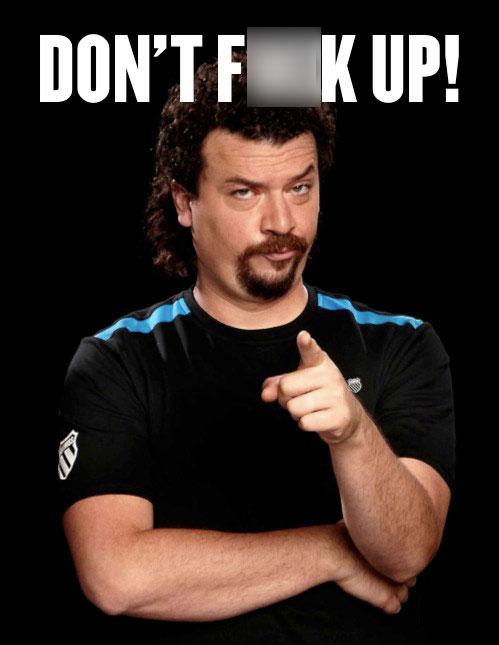 Kenny-Powers-Dont-Fuck-Up-Poster-Giveaway-censored.jpg