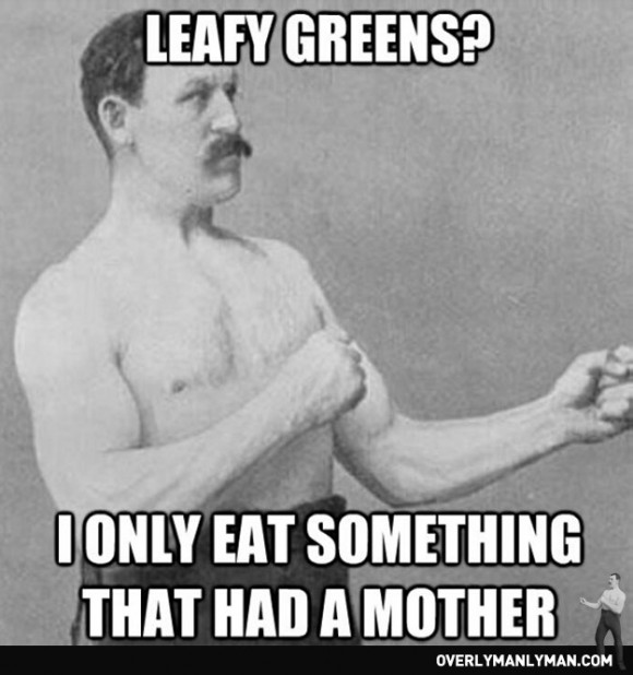 leafy-greens-i-only-eat-something-that-had-mother-580x618.jpg